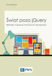 Świat poza jQuery - Karol Rogowski