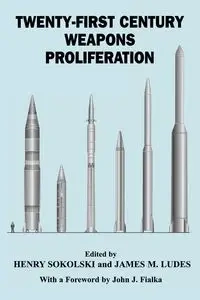 21st Century Weapons Proliferation - Sokolski Henry D.