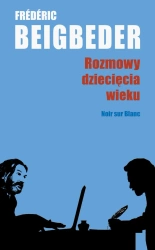 Rozmowy dziecięcia wieku - Frederic Beigbeder