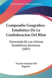 Compendio Geografico-Estadistico De La Confederacion Del Rhin - Del Vicente Reguero Gonzalez