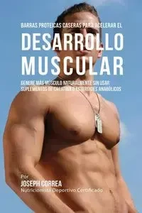 Barras Proteicas Caseras para Acelerar el Desarrollo Muscular - Joseph Correa