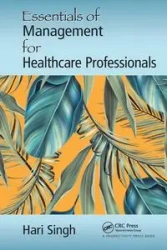 Essentials of Management for Healthcare Professionals - Singh Hari