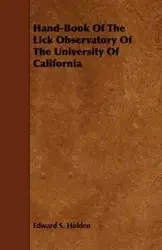 Hand-Book Of The Lick Observatory Of The University Of California - Edward S. Holden
