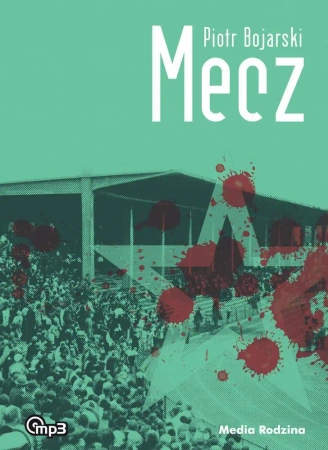 Mecz Audiobook mp3 - Piotr Bojarski