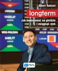 Longterm. Jak inwestować na giełdzie i osiągnąć.. - Albert Rokicki