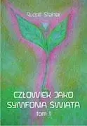 Człowiek jako symfonia świata Tom 1 - Rudolf Steiner