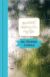 Bukiet dobrych myśli - na trudne chwile - praca zbiorowa