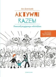 Aktywni razem. Pomocnik pozytywnego rodzicielstwa - Ewa Świerżewska