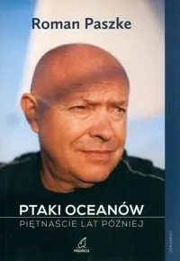 Ptaki oceanów. Piętnaście lat później - Roman Paszke