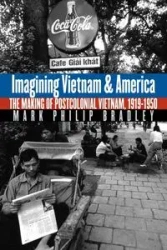 Imagining Vietnam and America - Bradley Mark Philip