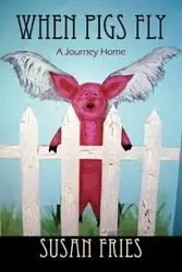 When Pigs Fly - Susan Fries