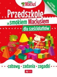 Przedszkole ze smokiem Maciusiem dla sześciolatków - opracowanie zbiorowe