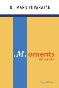 .M.oments (Volume One) - Yuvarajan Dushyandhan Mars