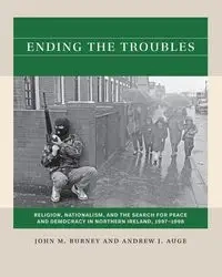 Ending the Troubles - John M. Burney