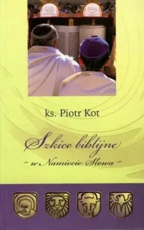 Szkice Biblijne - w Namiocie Słowa - Piotr Kot