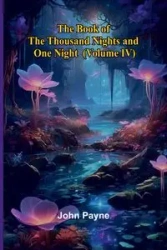 The Book Of The Thousand Nights And One Night (Volume Iv) - John Payne