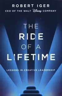 The Ride of a Lifetime - Robert Iger