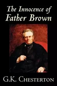 The Innocence of Father Brown by G.K. Chesterton, Fiction, Mystery & Detective - Chesterton G. K.
