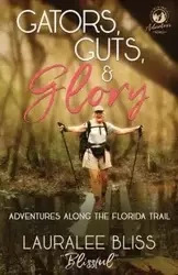 Gators, Guts, & Glory - Lauralee Bliss