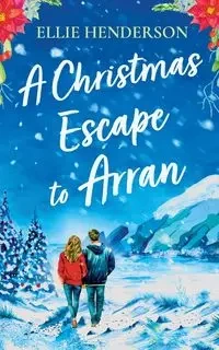 A Christmas Escape to Arran - Ellie Henderson