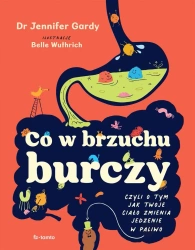 Co w brzuchu burczy - Dr Jennifer Gardy, Belle Wuthrich, Paulina Broma