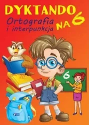 Dyktando na 6. Ortografia i interpunkcja - praca zbiorowa