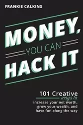 Money, You Can Hack It - Frankie Calkins
