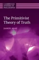 The Primitivist Theory of Truth - Asay Jamin