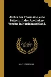 Archiv der Pharmazie, eine Zeitschrift des Apotheker-Vereins in Norddeutschland. - Wiley InterScience