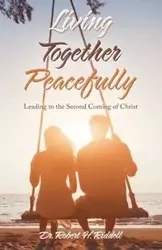Living Together Peacefully - Robert H. Riddell Dr.