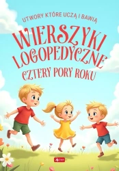 Wierszyki logopedyczne. Cztery pory roku. Utwory, które uczą i bawią - opracowanie zbiorowe