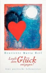 Laufe dem Glück entgegen - Henriette Maria Heil