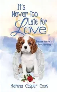 It's Never Too Late for Love - Marsha Cook Casper