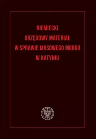 Niemiecki urzędowy materiał w sprawie masowego... - red. Adam Bosiacki