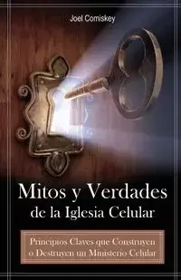 Mitos y Verdades de La Iglesia Celular - Joel Comiskey