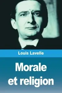 Morale et religion - Lavelle Louis