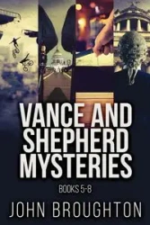 Vance And Shepherd Mysteries - Books 5-8 - John Broughton