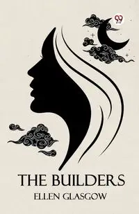 The Builders - Ellen Glasgow