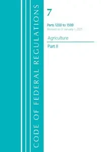 Code of Federal Regulations, Title 07 Agriculture 1200-1599, Revised as of January 1, 2021 - Office Of The Federal Register (U.S.)