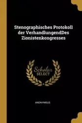 Stenographisches Protokoll der VerhandlungendDes Zionistenkongresses - Anonymous