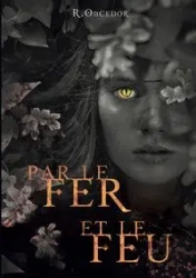 Par le fer et le feu - Oncedor R.