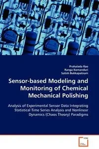 Sensor-based Modeling and Monitoring of Chemical Mechanical Polishing - Rao Prahalada