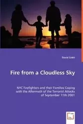 Fire from a Cloudless Sky - NYC Firefighters and their Families Coping - David Linkh