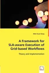 A Framework for SLA-aware Execution of Grid-based Workflows - Minh Dang Quan