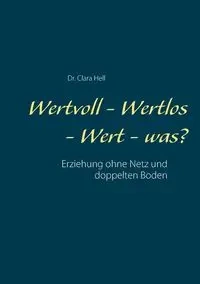 Wertvoll - Wertlos - Wert - was? - Clara Hell
