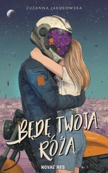 Będę twoją różą - Zuzanna Jakubowska