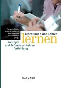 Lehrerinnen und Lehrer lernen - Müller Florian H.