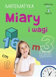 Mądry Uczeń Klasa 4-6 Matematyka Miary i wagi - Emilia Figacz