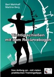 Richtig schießen mit dem Recurvebogen - Bert Mehlhaff