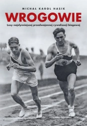 Wrogowie. Losy najsłynniejszej przedwojennej rywal - Michał Karol Hasik